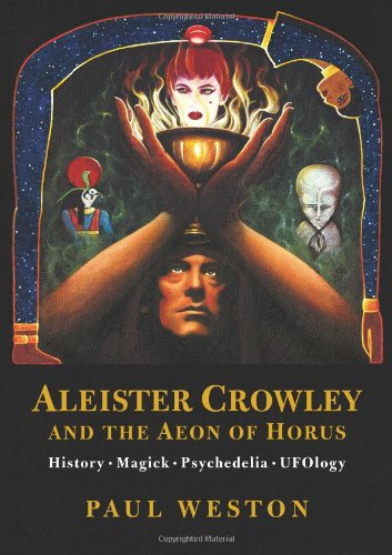 Aleister Crowley and the Aeon of Horus by Paul Weston